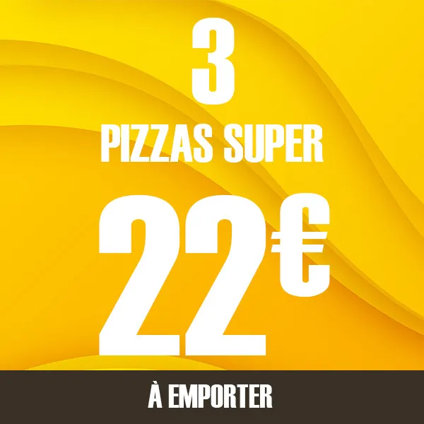 3 Pizzas Super à 22€