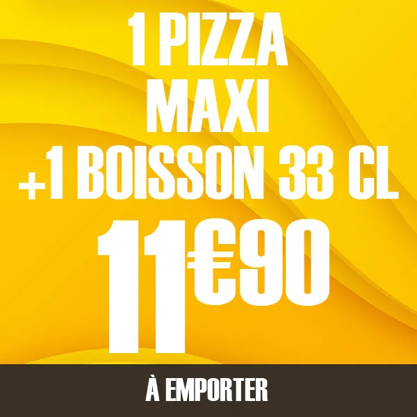 1 pizza Maxi + 1 boisson 33 cl