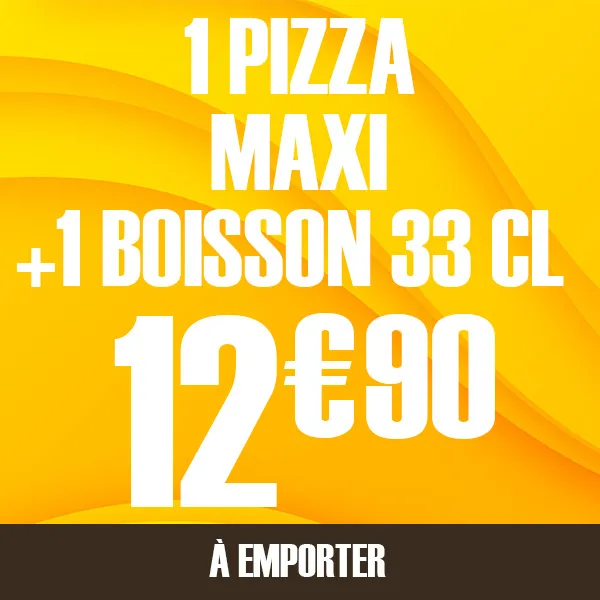 1 pizza Maxi + 1 boisson 33 cl