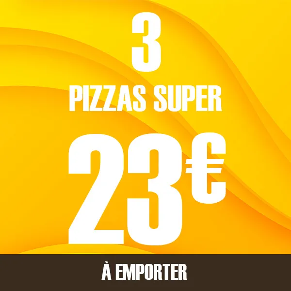 3 Pizzas Super à 23€