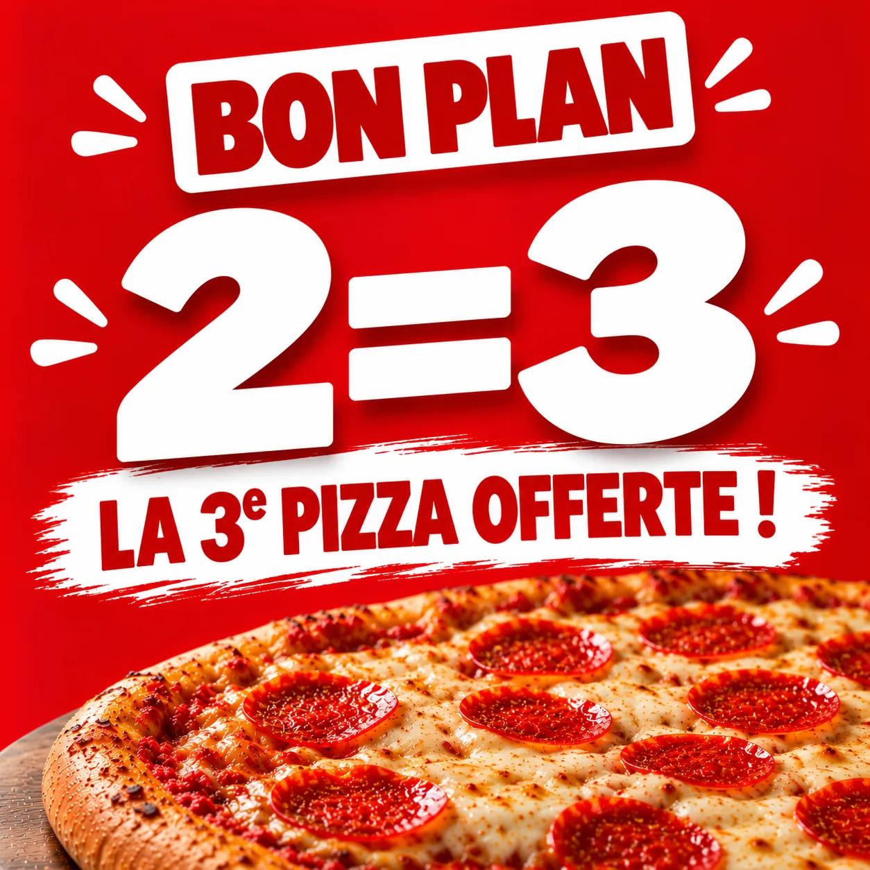 2 PIZZAS ACHETEES = LA 3ème OFFERTE